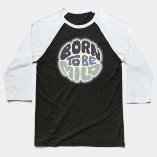 Born To Be Mild Word Art Baseball T-Shirt